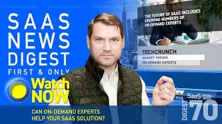 Can On-demand Experts Help Your SaaS Solution? - SaaS News Digest #70