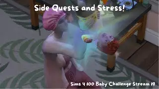 Side Quests and Stress! Sims 4 100 Baby Challenge