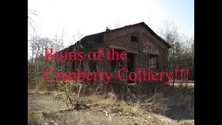 TRAVELING BACK IN TIME TO THE CRANBERRY COLLIERY!!! #abandonedplaces, #mining, #forgottenhistory