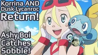 WHAT?! Korrina Returns! Dusk Lycanroc Returns! Ash Catches Sobble! - Pokemon (2019) News & Analysis