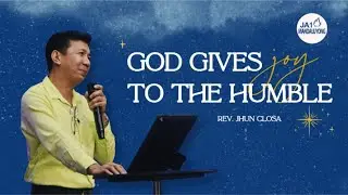 GOD Gives Joy to the Humble | Rev. Jhun Closa | Dec 28, 2025