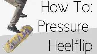 How To: Pressure Heelflip