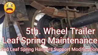 😳 🤔 Trailer Maintenance / Leaf Spring Inspection And Later How To Support Your Leaf Spring Hangers.