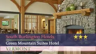 Green Mountain Suites Hotel - South Burlington Hotels, VT