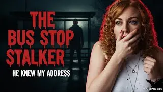 The Stalker at My Bus Stop: He Knew My Home Address | True Horror Stories