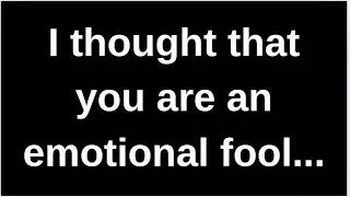I thought that you are an emotional fo.... love quotes  love messages love letter heartfelt messages