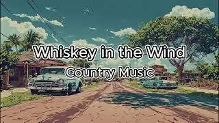 Whiskey in the Wind (Non-vocal Country Music)