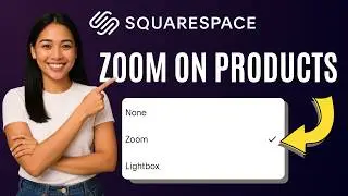 How to Zoom on Products in Squarespace [Quick Guide]