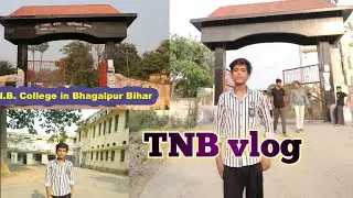 T N B vlog 🥰BHAGALPUR T N B college vlog😍 || garib ladaka vlog 08 ||