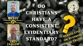 DEBATE | Do Christians have a consistent evidentiary Standard? || Trey Jadlow vs. Randy