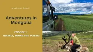 Adventures in Mongolia: Travels, Tours and Toilets