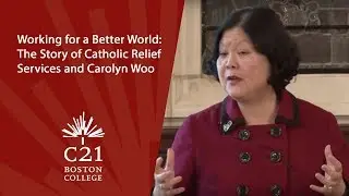 Working for a Better World: The Story of Catholic Relief Services and Carolyn Woo