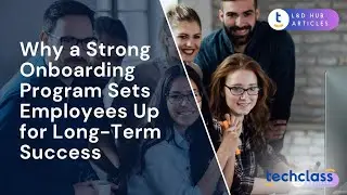 Why a Strong Onboarding Program Sets Employees Up for Long-Term Success?