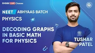 Decoding Graphs in Basic Math for Physics  | Concept Booster | NEET 2024 | Tushar Patel | Embibe