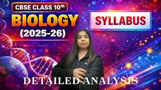 CBSE Class 10 BIOLOGY Syllabus Overview || By Ishika Banerji 