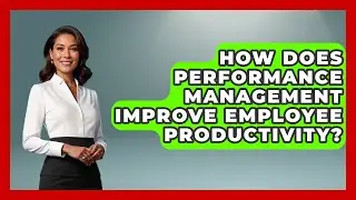 How Does Performance Management Improve Employee Productivity? | Modern Manager Toolbox News
