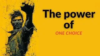 The Power of One Choice | How One Decision Can Change Your Entire Life