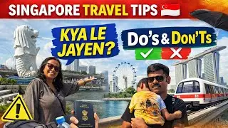 Singapore Travel Tips You MUST Know Before You Go 🇸🇬 | Do&rsquo;s & Don&rsquo;ts | Kya Lekar Jaayen Singapore ?