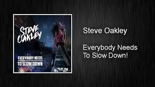 Steve Oakley - Everybody Needs To Slow Down!