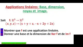 Application linéaire: base, dimension, noyau et image