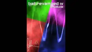 Ball Revamped 4: Amplitude - Space (Liliatha)