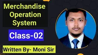 Merchandise Operation System (Class-02)_Moni Sir.