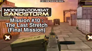 Modern Combat : Sandstorm | Playthrough | Mission #10 : The Last Stretch [ENDING] (1080p)