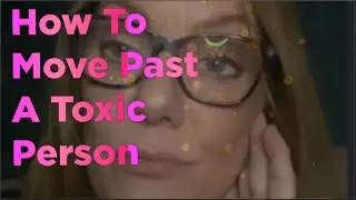 How To Move Past A Toxic Person | Narcissistic abuse | Tips on how i recovered it.