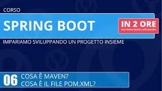 Corso Spring Boot in 2 ore - 06 - Cosa è Maven? Cosa è il file pom.xml?