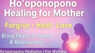 &ldquo;Ho&rsquo;oponopono Healing for Mother | Forgive &bull; Heal &bull; Love | Guided Meditation By Karamjit sandhu 