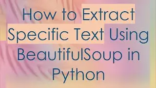 How to Extract Specific Text Using BeautifulSoup in Python