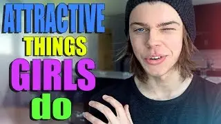 ATTRACTIVE THINGS GIRLS DO!