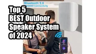 Top 5 BEST Outdoor Speaker System of 2024