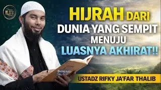 DARI DUNIA yang terasa SEMPIT MENUJU AKHIRAT yang LUAS - Ust. RIFKY JA’FAR THALIB.