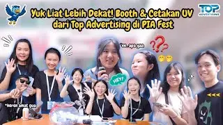 Keseruan Booth Top Advertising di PIA Fest! Cetakan UV & Aktivitas Seru!
