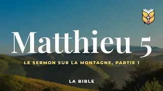 La Bible. Matthieu 5. Louis Segond #biblevision