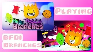 Playing BFDI Branches! Part 1