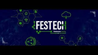 FESTECH 2025 En Vivo: Ciencia, Tecnolog&iacute;a y Innovaci&oacute;n al Descubierto