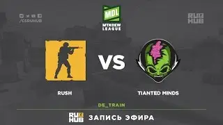 RUSH vs Tianted Minds - MDL Global Challenge - de_train