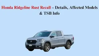 Honda Ridgeline Rust Recall &ndash; Details, Affected Models & TSB Info