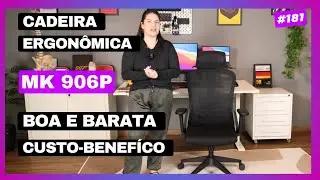 Cadeira Ergonômica MK906P - Uma cadeira boa e barata - Custo-benefício