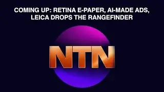 Retina E-Paper, AI-Made Ads, Leica Drops The Rangefinder and More Tech News!