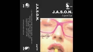 J.A.S.O.N. - Liquid Lip [2018]