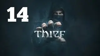 Прохождение THIEF &mdash; Часть 14: Молчание золото