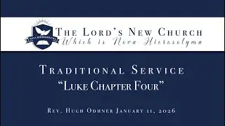 The Lord's New Church Philadelphia Society Traditional Service Sermon January 11, 2026