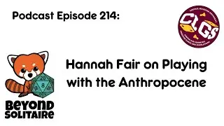 Beyond Solitaire Podcast 214: Hannah Fair on Playing with the Anthropocene