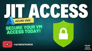 JIT (Just-In-Time) Access for Azure VMs | Secure Your VM Access