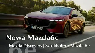 Mazda Discovers | Sztokholm z Mazdą 6e