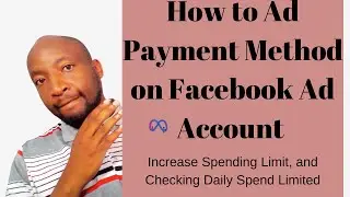 How to Ad Payment Method on Facebook Ad Account, Increase Spending Limit, and Checking Daily Spend L
