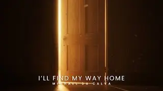 I'll Find My Way Home - Michael Da Calva | Worship Song